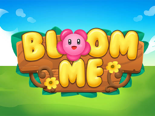 Play Bloom Me