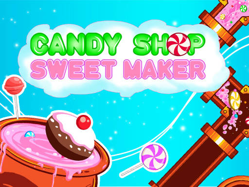 Play Candy Shop: Sweets Maker