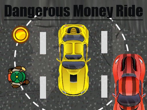 Play Dangerous Money Ride