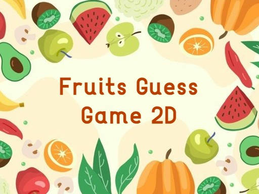 Play Fruits Guess Game2D