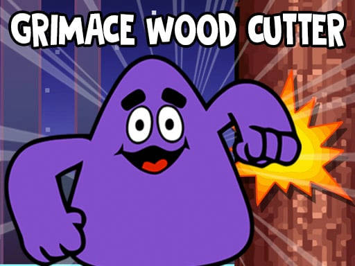 Play Grimace Wood Cutter