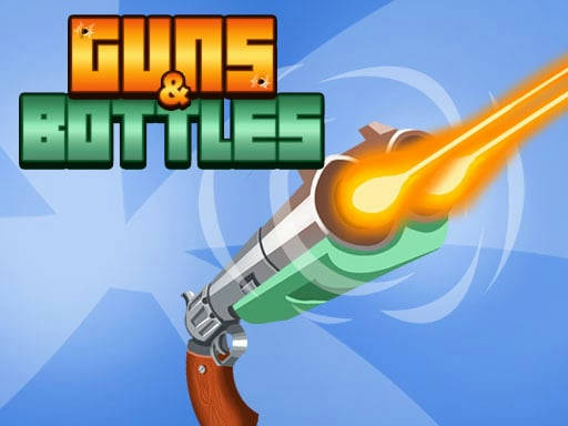 Play Guns & Bottles