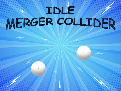 Play Idle: Merger Collider