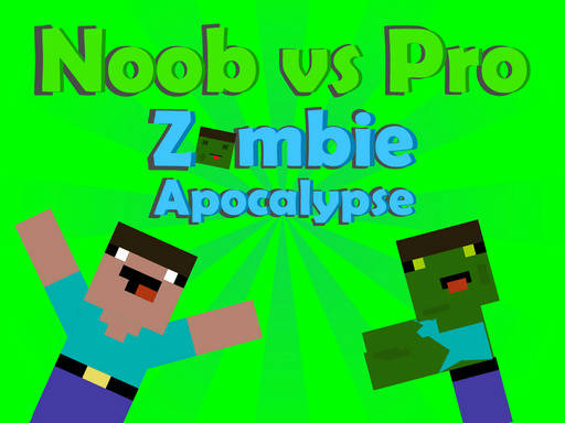 Play Noob vs Pro Zombi Apocalypse