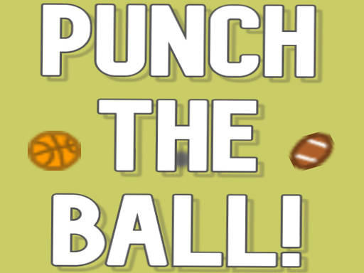 Play Punch the ball!