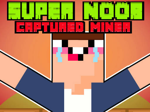 Play Super Noob Captured Miner