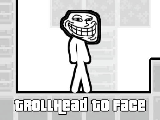 Play TrollHead to Face