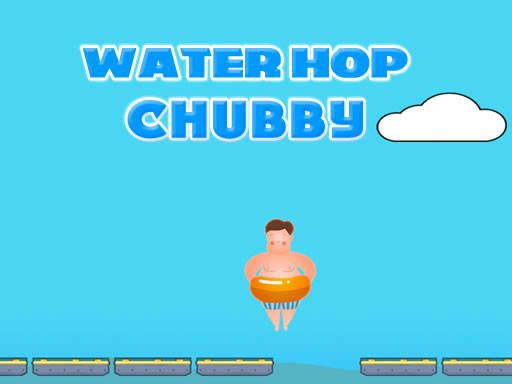 Play Water Hop Chubby