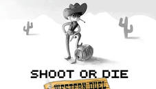 Shoot or Die Western duel